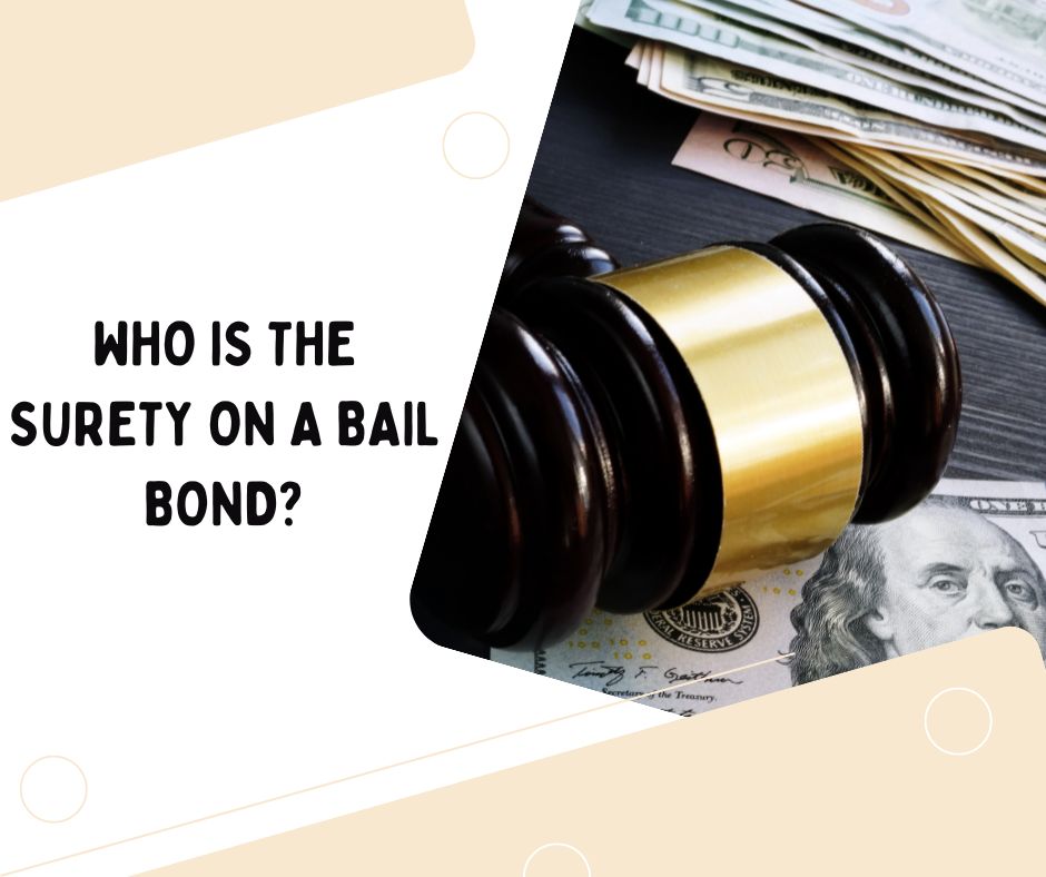 Who is the surety on a Bail Bond? - A concept of a bail bond. Money and a court hammer.